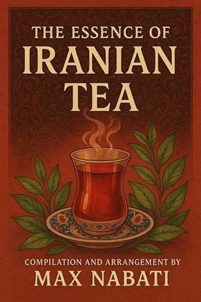 The Essence of Iranian Tea: A Journey Through History, Culture, and Flavour