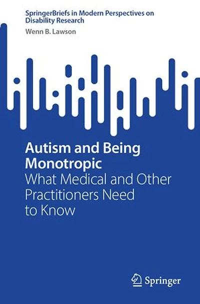Autism and Being Monotropic: What Medical Other Practitioners Need to Know