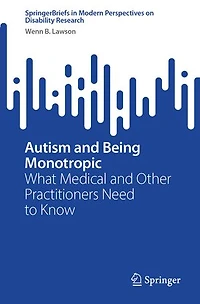 Autism and Being Monotropic: What Medical Other Practitioners Need to Know