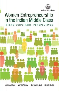 Women Entrepreneurship in the Indian Middle Class: Interdisciplinary Perspectives