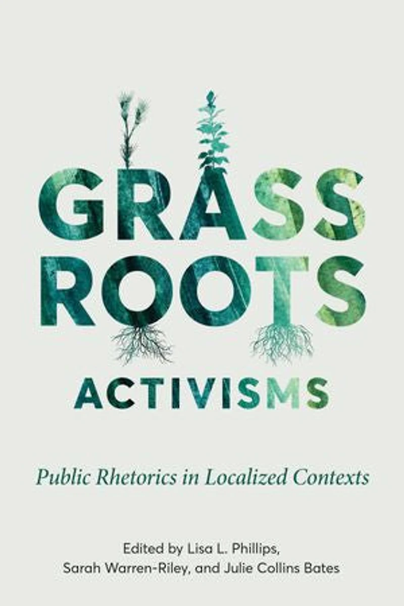Grassroots Activisms: Public Rhetorics Localized Contexts