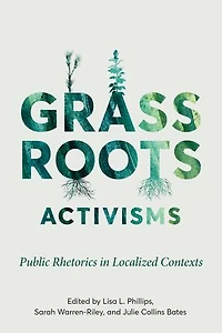 Grassroots Activisms: Public Rhetorics Localized Contexts