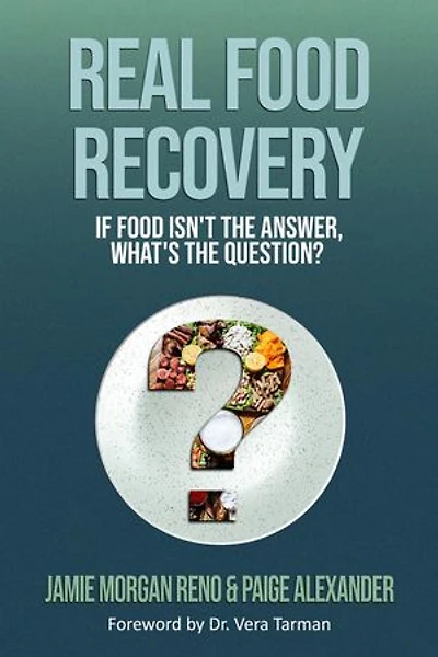 Real Food Recovery: If Food isn't the Answer, What's the Question?