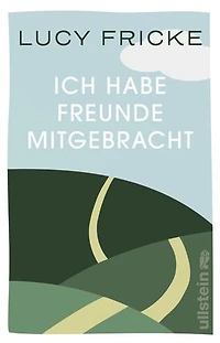 Ich habe Freunde mitgebracht: Roman | »Ein anrührendes Generationenporträt.« DIE ZEIT