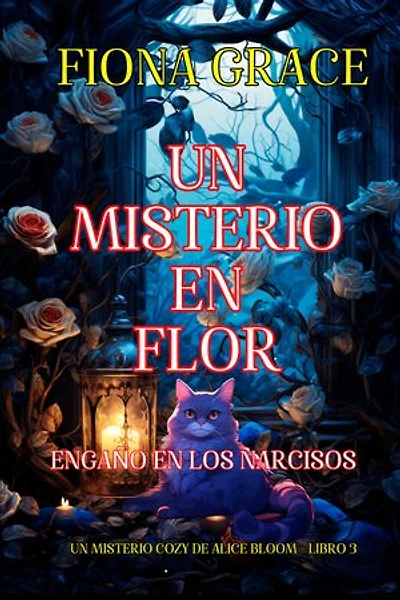 Un misterio en flor: engaño en los narcisos (Un misterio cozy de Alice Bloom - Libro 3)