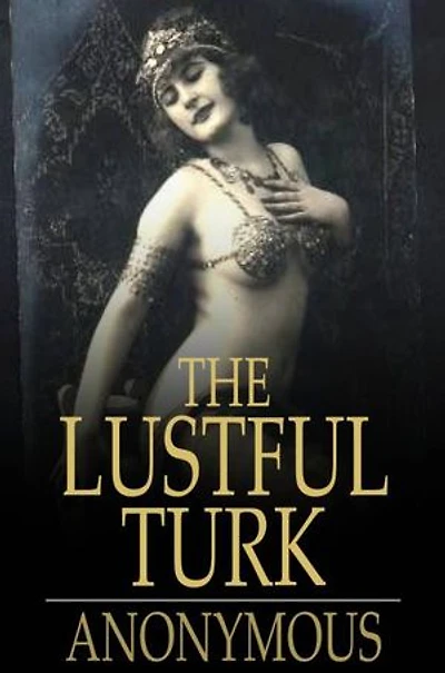 The Lustful Turk: Or Scenes in the Harem of an Eastern Potentate