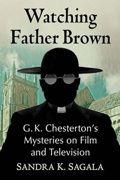 Watching Father Brown: G.K. Chesterton's Mysteries on Film and Television