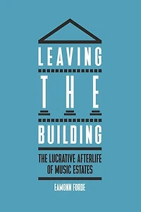 Leaving the Building: The Lucrative Afterlife of Music Estates