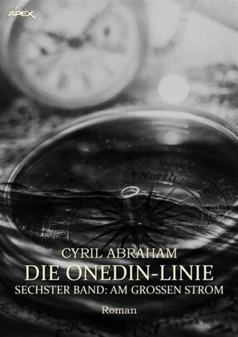 DIE ONEDIN-LINIE: SECHSTER BAND - AM GROSSEN STROM: Die große Seefahrts- und Familien-Saga!