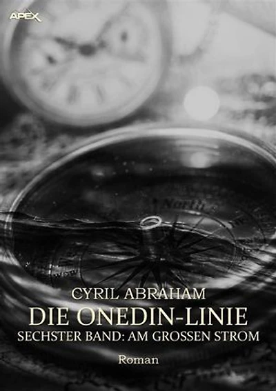 DIE ONEDIN-LINIE: SECHSTER BAND - AM GROSSEN STROM: Die große Seefahrts- und Familien-Saga!