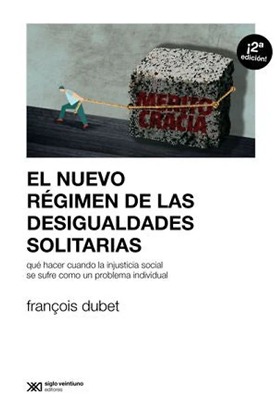 El nuevo régimen de las desigualdades solitarias: Qué hacer cuando la injusticia social se sufre como un problema individual