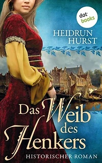 Das Weib des Henkers: Historischer Roman – Band 3 der großen Straßburg-Saga über die unmögliche Liebe einer Heilerin und eines Scharfrichters in den dunklen Zeiten des Mittelalters