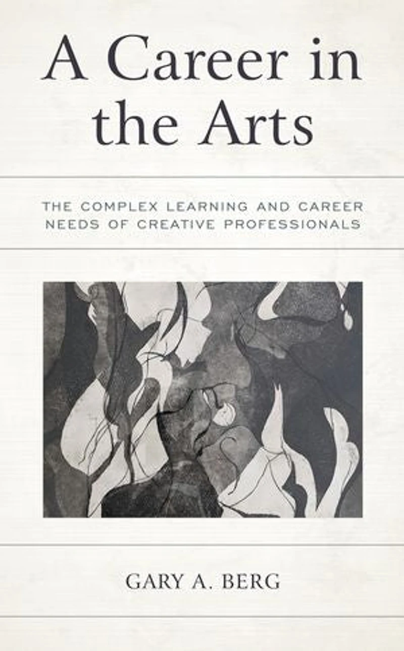 A Career The Arts: Complex Learning and Needs of Creative Professionals