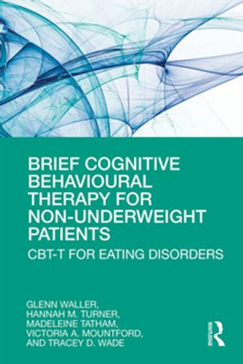 Brief Cognitive Behavioural Therapy for Non-Underweight Patients: CBT-T Eating Disorders