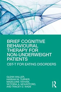 Brief Cognitive Behavioural Therapy for Non-Underweight Patients: CBT-T Eating Disorders