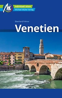 Venetien Reiseführer Michael Müller Verlag: Individuell reisen mit vielen praktischen Tipps