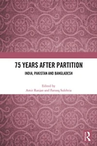 75 Years After Partition: India, Pakistan and Bangladesh