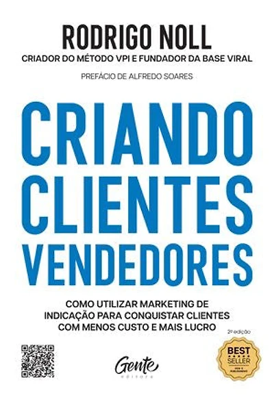 Criando clientes vendedores: Como utilizar marketing de indicação para conquistar clientes com menos custo e mais lucro