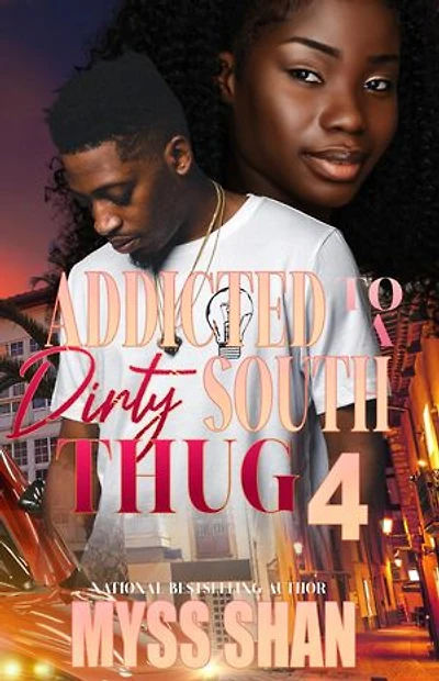 Addicted to a Dirty South Thug 4: Addicted to a Dirty South Thug