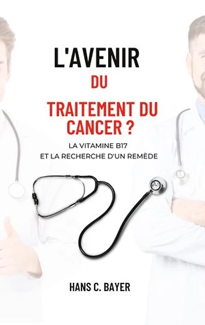 L'avenir du traitement du cancer ?: La vitamine B17 et la recherche d'un remède