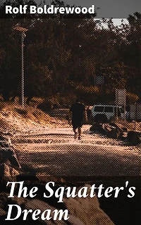 The Squatter's Dream: Enriched edition. A Story of Australian Life