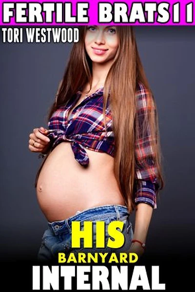 His Barnyard Internal: Fertile Brats 11 (Breeding Erotica Age Gap Erotica Age Difference Erotica Pregnancy Erotica Brat Erotica Alpha Male Erotica XXX Erotica): Fertile Brats, #11