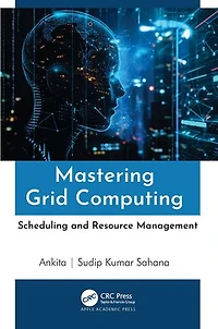 Mastering Grid Computing: Scheduling and Resource Management