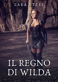 Il Regno di Wilda: Racconto Erotico Fantasy. Volume 1