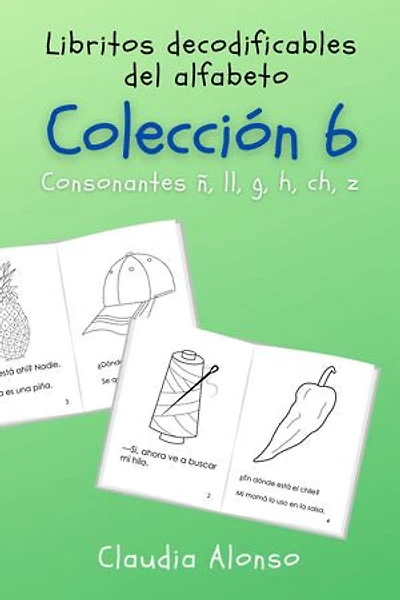 Colección 6: Libritos decodificables del alfabeto: Consonantes ñ, ll, g, h, ch, z
