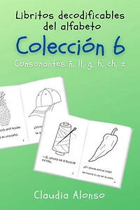 Colección 6: Libritos decodificables del alfabeto: Consonantes ñ, ll, g, h, ch, z