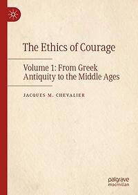 the Ethics of Courage: Volume 1: From Greek Antiquity to Middle Ages