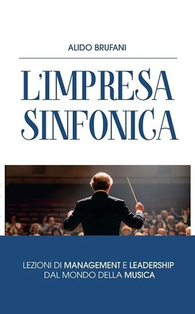 L'Impresa Sinfonica: L'armonia tra persone, tecnologia e valori