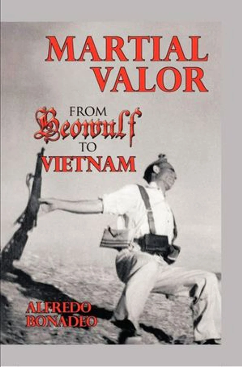 Martial Valor: From Beowulf To Vietnam