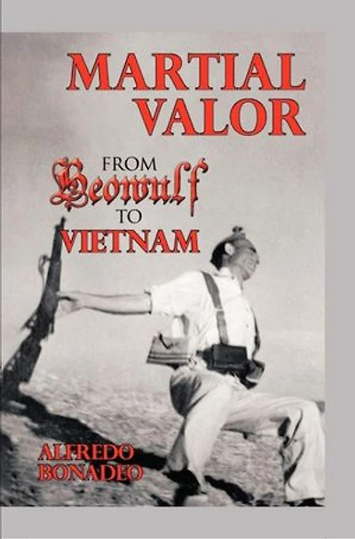 Martial Valor: From Beowulf To Vietnam