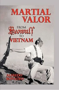 Martial Valor: From Beowulf To Vietnam