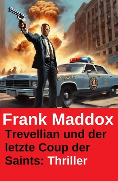 Trevellian und der letzte Coup der Saints: Thriller