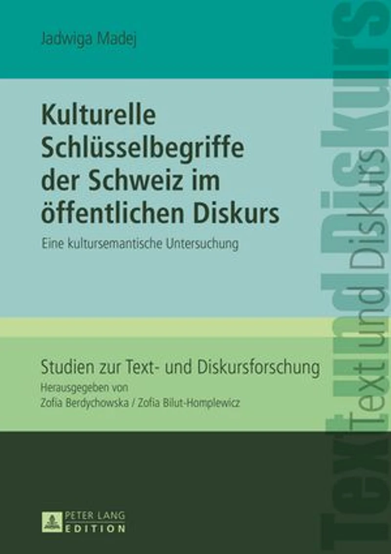 Kulturelle Schluesselbegriffe der Schweiz im oeffentlichen Diskurs: Eine kultursemantische Untersuchung
