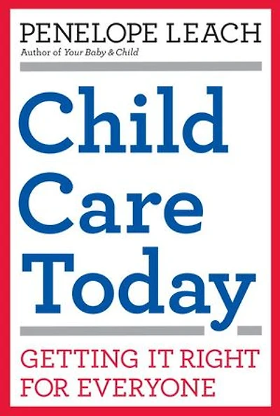 Child Care Today: Getting It Right For Everyone
