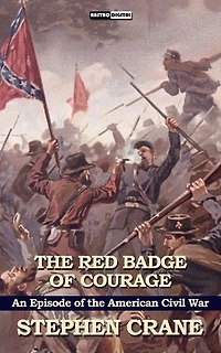 The Red Badge of Courage: An Episode of the American Civil War