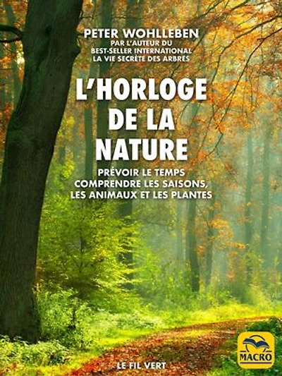 L' horloge de la nature: prévoir le temps, comprendre les saisons, animaux et plantes