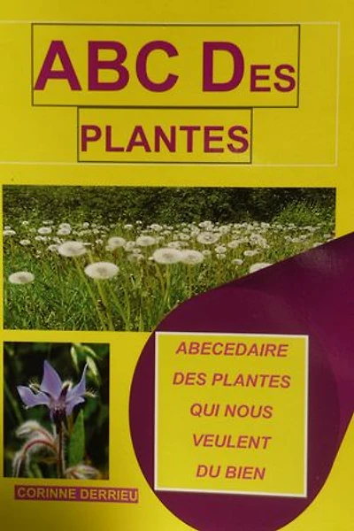 ABC DES PLANTES: ABECEDAIRE DES PLANTES QUI NOUS VEULENT DU BIEN