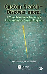 Custom Search - Discover more: : A Complete Guide to Google Programmable Engines