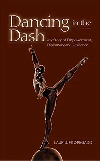 Dancing in the Dash: My Story of Empowerment, Diplomacy, and Resilience