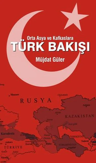Orta Asya ve Kafkaslara Türk Bakışı