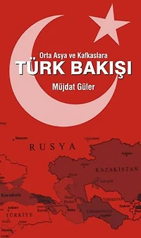 Orta Asya ve Kafkaslara Türk Bakışı