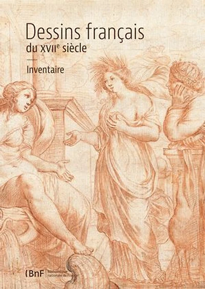 Dessins français du XVIIe siècle: Inventaire de la collection de la Réserve du département des Estampes et de la Photographie