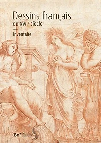 Dessins français du XVIIe siècle: Inventaire de la collection de la Réserve du département des Estampes et de la Photographie