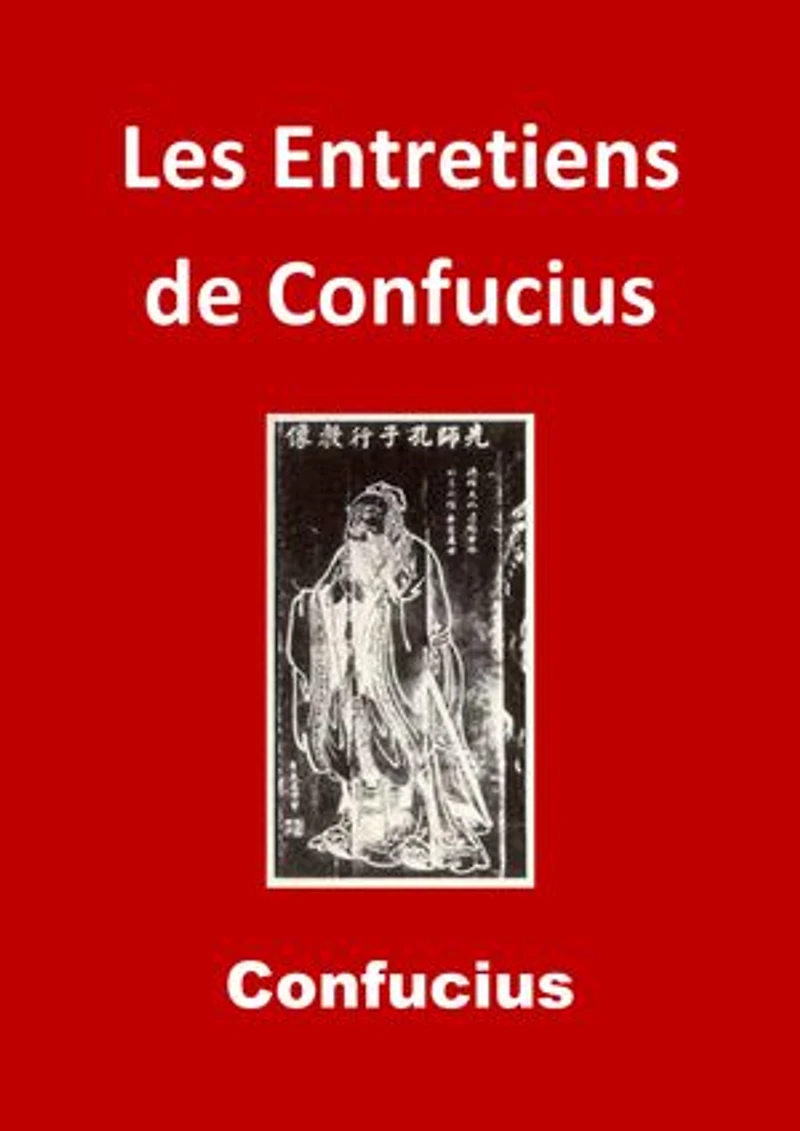 Les Entretiens de Confucius: (Edition Intégrale - Version Entièrement Illustrée)