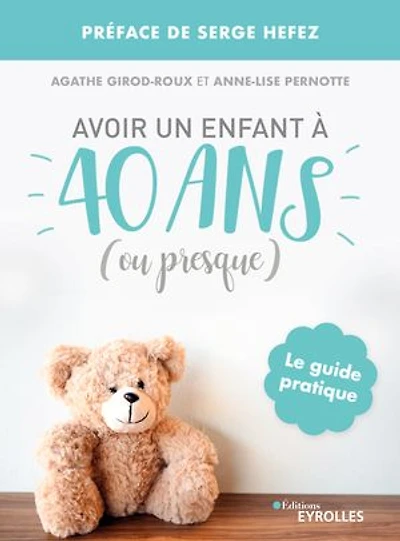 Avoir un enfant à 40 ans (ou presque): le guide pratique