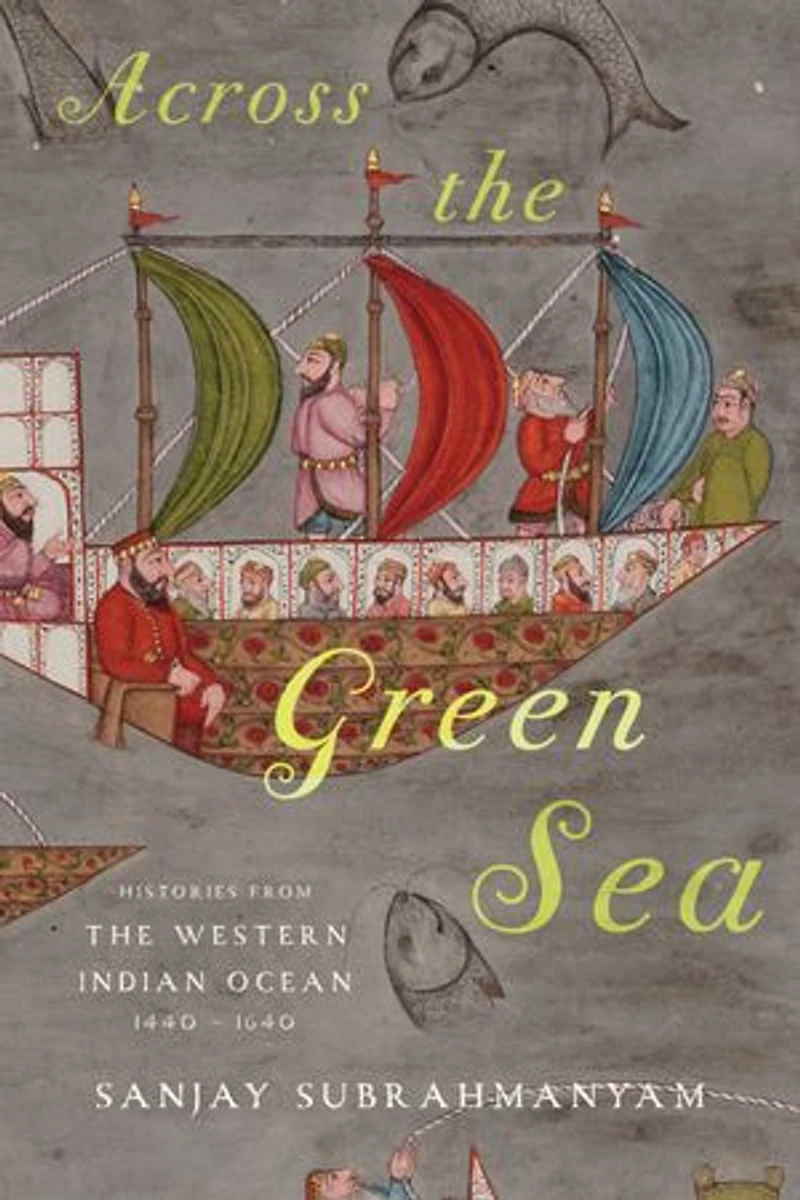 Across the Green Sea: Histories from Western Indian Ocean, 1440-1640
